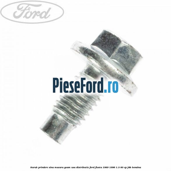 Surub prindere sina macara geam usa, distributie, Ford Fiesta 1989-1996 1.3 60 cp J6B benzina