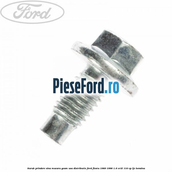 Surub prindere sina macara geam usa, distributie, Ford Fiesta 1989-1996 1.6 XR2i 110 cp LJC benzina