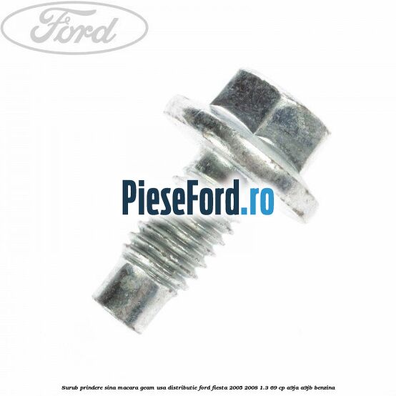 Surub prindere sina macara geam usa, distributie, Ford Fiesta 2005-2008 1.3 69 cp A9JA, A9JB benzina