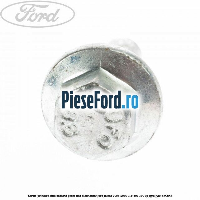 Surub prindere sina macara geam usa, distributie, Ford Fiesta 2005-2008 1.6 16V 100 cp FYJA, FYJB benzina