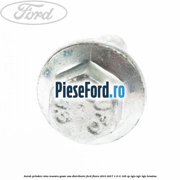 Surub prindere sina macara geam usa, distributie, Ford Fiesta 2013-2017 1.6 Ti 105 cp IQJA, IQJC, IQJE benzina