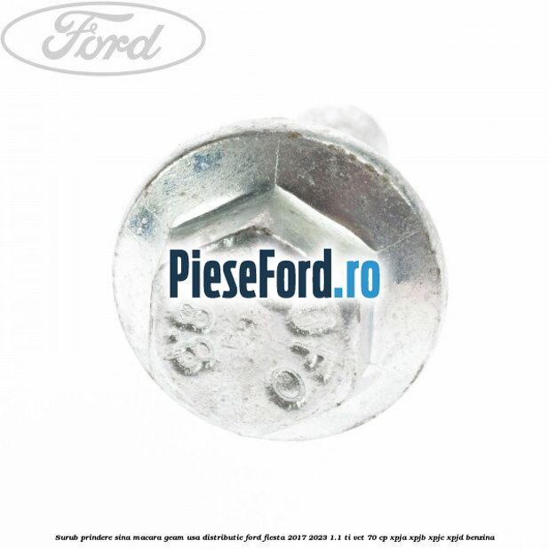 Surub prindere sina macara geam usa, distributie, Ford Fiesta 2017-2023 1.1 Ti-VCT 70 cp XPJA, XPJB, XPJC, XPJD benzina