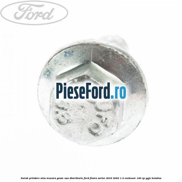 Surub prindere sina macara geam usa, distributie, Ford Fiesta Active 2018-2023 1.0 EcoBoost 140 cp Surub prindere sina macara geam usa, distributie, Ford Fiesta Active 2018-2023 1.0 EcoBoost 140 cp YYJE benzina