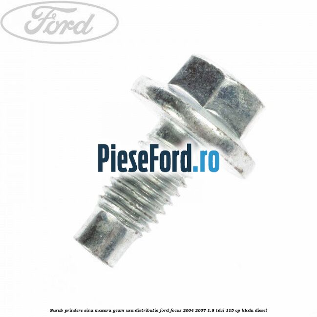 Surub prindere sina macara geam usa, distributie, Ford Focus 2004-2007 1.8 TDCi 115 cp Surub prindere sina macara geam usa, distributie, Ford Focus 2004-2007 1.8 TDCi 115 cp KKDA diesel