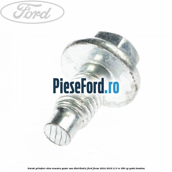 Surub prindere sina macara geam usa, distributie, Ford Focus 2014-2018 2.3 RS 350 cp YVDA benzina