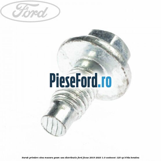 Surub prindere sina macara geam usa, distributie, Ford Focus 2019-2023 1.0 EcoBoost 125 cp B7DA benzina