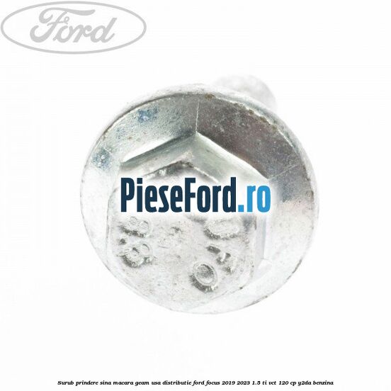 Surub prindere sina macara geam usa, distributie, Ford Focus 2019-2023 1.5 Ti-VCT 120 cp Y2DA benzina