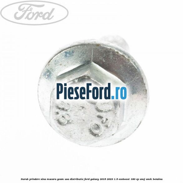 Surub prindere sina macara geam usa, distributie, Ford Galaxy 2015-2023 1.5 EcoBoost 160 cp Surub prindere sina macara geam usa, distributie, Ford Galaxy 2015-2023 1.5 EcoBoost 160 cp UNCJ, UNCK benzina
