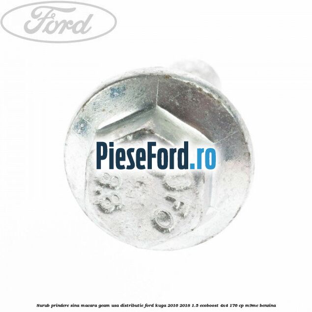 Surub prindere sina macara geam usa, distributie, Ford Kuga 2016-2018 1.5 EcoBoost 4x4 176 cp M9ME benzina