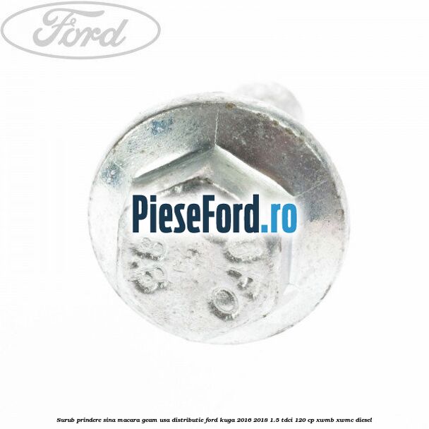 Surub prindere sina macara geam usa, distributie, Ford Kuga 2016-2018 1.5 TDCi 120 cp XWMB, XWMC diesel