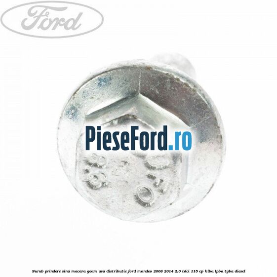 Surub prindere sina macara geam usa, distributie, Ford Mondeo 2008-2014 2.0 TDCi 115 cp Surub prindere sina macara geam usa, distributie, Ford Mondeo 2008-2014 2.0 TDCi 115 cp KLBA, LPBA, TYBA diesel