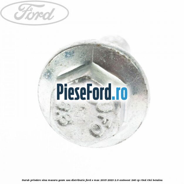 Surub prindere sina macara geam usa, distributie, Ford S-Max 2015-2023 2.0 EcoBoost 240 cp R9CD, R9CI benzina