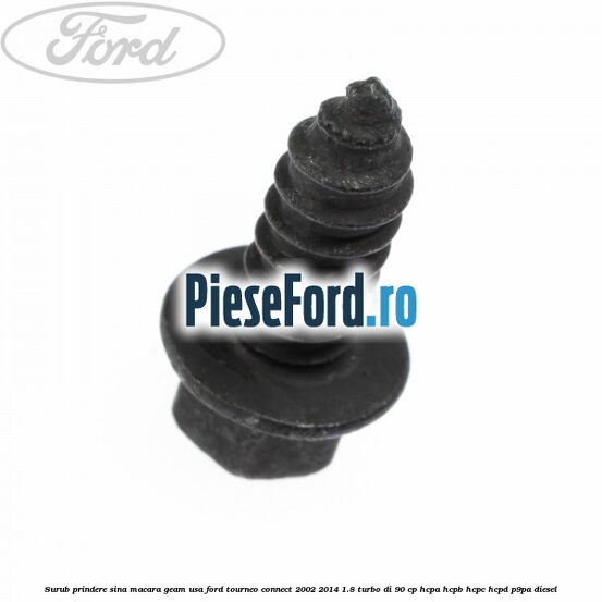 Surub prindere sina macara geam usa Ford Tourneo Connect 2002-2014 1.8 Turbo Di 90 cp HCPA, HCPB, HCPC, HCPD, P9PA diesel