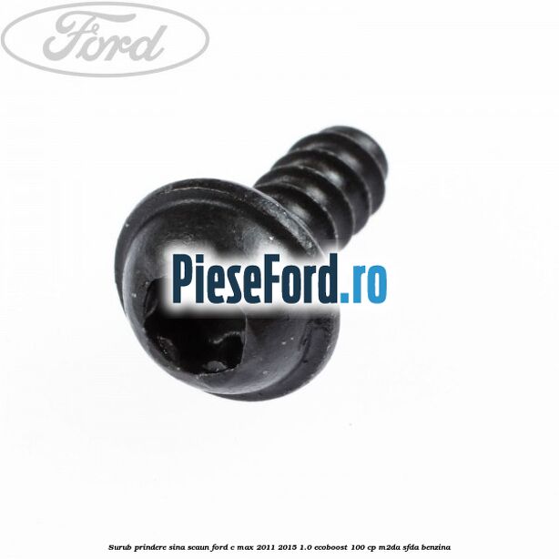 Surub prindere sina scaun Ford C-Max 2011-2015 1.0 EcoBoost 100 cp M2DA, SFDA benzina