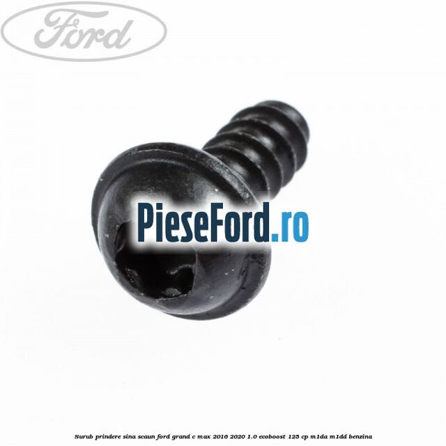 Surub prindere sina scaun Ford Grand C-Max 2016-2020 1.0 EcoBoost 125 cp M1DA, M1DD benzina