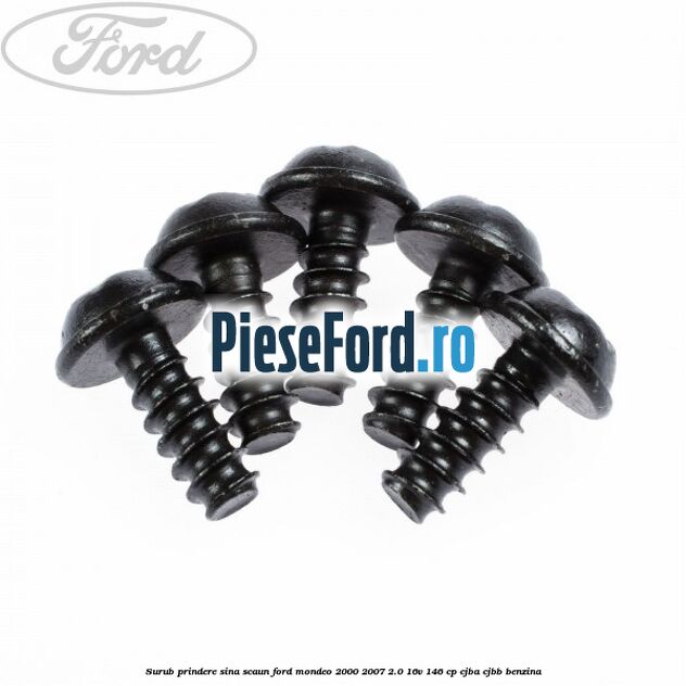 Surub prindere sina scaun Ford Mondeo 2000-2007 2.0 16V 146 cp Surub prindere sina scaun Ford Mondeo 2000-2007 2.0 16V 146 cp CJBA, CJBB benzina