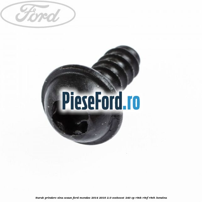 Surub prindere sina scaun Ford Mondeo 2014-2018 2.0 EcoBoost 240 cp R9CB, R9CF, R9CH benzina