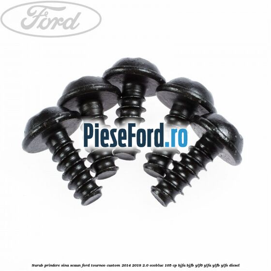 Surub prindere sina scaun Ford Tourneo Custom 2014-2018 2.0 EcoBlue 105 cp Surub prindere sina scaun Ford Tourneo Custom 2014-2018 2.0 EcoBlue 105 cp BJFA, BJFB, YLF6, YLFA, YLFB, YLFS diesel