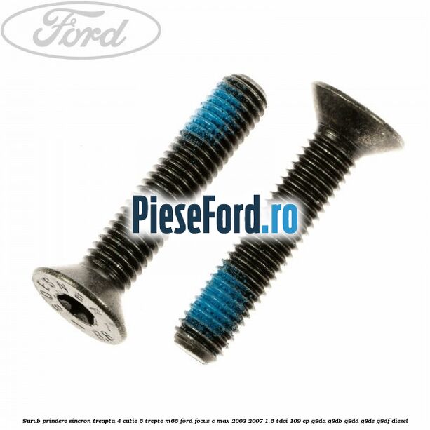 Surub prindere sincron treapta 4 cutie 6 trepte M66 Ford Focus C-Max 2003-2007 1.6 TDCi 109 cp G8DA, G8DB, G8DD, G8DE, G8DF diesel