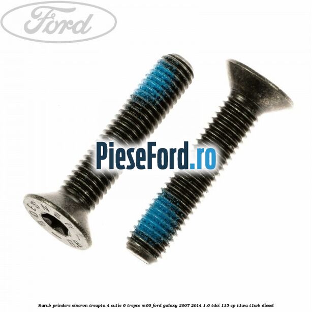 Surub prindere sincron treapta 4 cutie 6 trepte M66 Ford Galaxy 2007-2014 1.6 TDCi 115 cp Surub prindere sincron treapta 4 cutie 6 trepte M66 Ford Galaxy 2007-2014 1.6 TDCi 115 cp T1WA, T1WB diesel