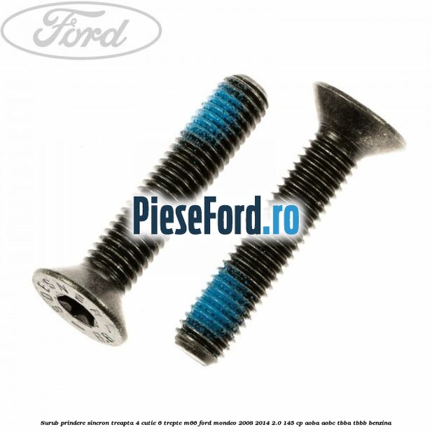 Surub prindere sincron treapta 4 cutie 6 trepte M66 Ford Mondeo 2008-2014 2.0 145 cp Surub prindere sincron treapta 4 cutie 6 trepte M66 Ford Mondeo 2008-2014 2.0 145 cp AOBA, AOBC, TBBA, TBBB benzina