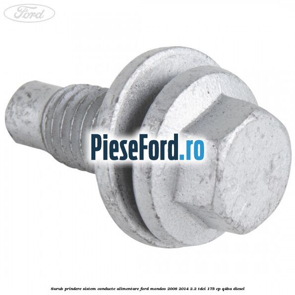 Surub prindere sistem conducte alimentare Ford Mondeo 2008-2014 2.2 TDCi 175 cp Q4BA diesel