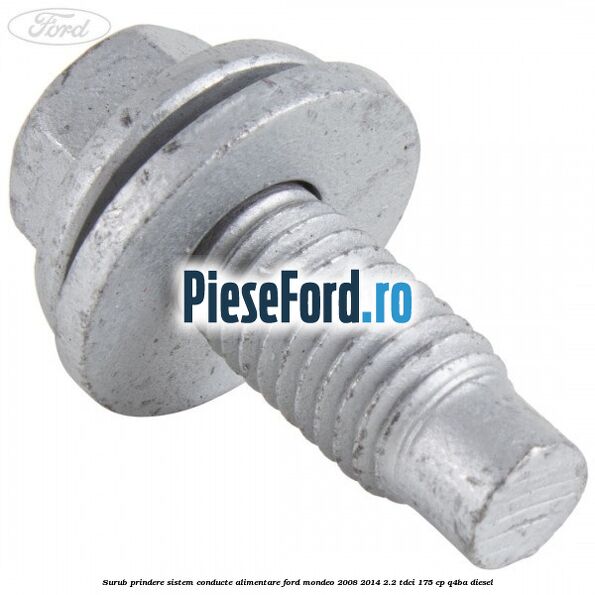 Surub prindere sistem conducte alimentare Ford Mondeo 2008-2014 2.2 TDCi 175 cp Q4BA diesel