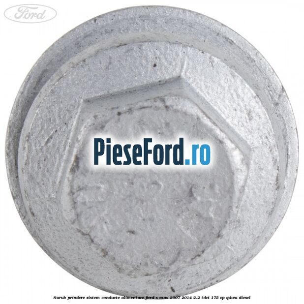 Surub prindere sistem conducte alimentare Ford S-Max 2007-2014 2.2 TDCi 175 cp Q4WA diesel