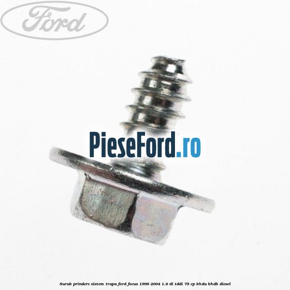 Surub prindere sistem trapa Ford Focus 1998-2004 1.8 DI/TDDi 75 cp BHDA, BHDB diesel
