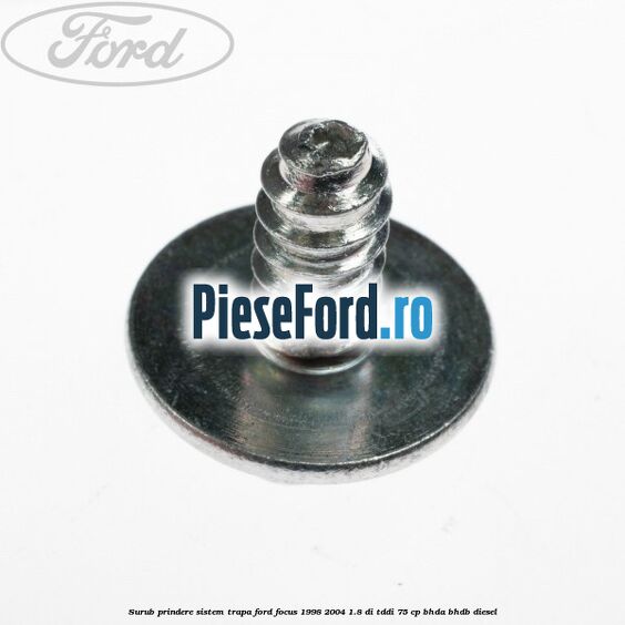Surub prindere sistem trapa Ford Focus 1998-2004 1.8 DI/TDDi 75 cp Surub prindere sistem trapa Ford Focus 1998-2004 1.8 DI/TDDi 75 cp BHDA, BHDB diesel
