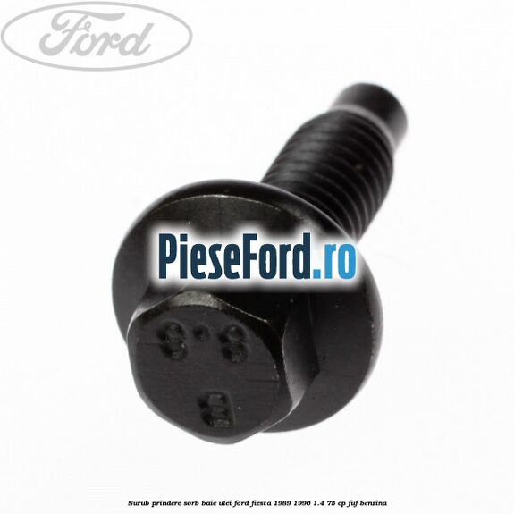 Surub prindere sorb baie ulei Ford Fiesta 1989-1996 1.4 75 cp Surub prindere sorb baie ulei Ford Fiesta 1989-1996 1.4 75 cp FUF benzina