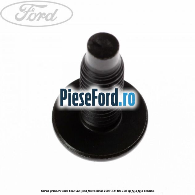 Surub prindere sorb baie ulei Ford Fiesta 2005-2008 1.6 16V 100 cp FYJA, FYJB benzina
