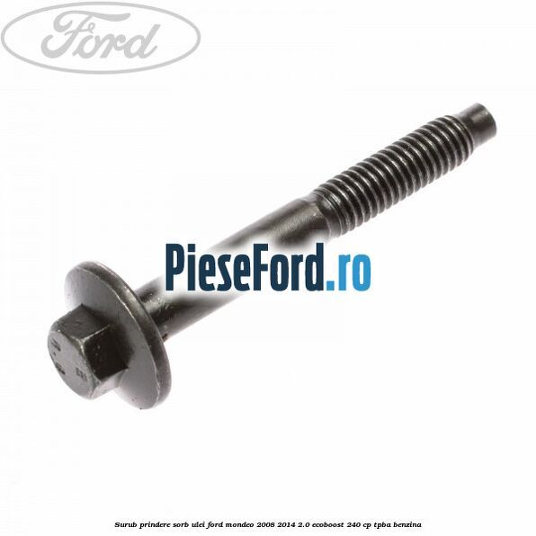 Surub prindere sorb ulei Ford Mondeo 2008-2014 2.0 EcoBoost 240 cp TPBA benzina