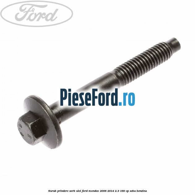 Surub prindere sorb ulei Ford Mondeo 2008-2014 2.3 160 cp SEBA benzina