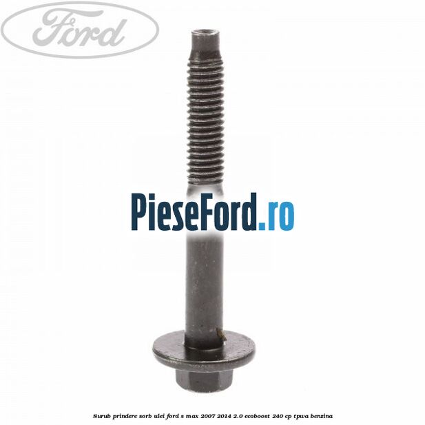 Surub prindere sorb ulei Ford S-Max 2007-2014 2.0 EcoBoost 240 cp TPWA benzina
