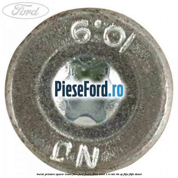 Surub prindere spatar scaun fata Ford Fiesta 2002-2005 1.4 TDCi 68 cp Surub prindere spatar scaun fata Ford Fiesta 2002-2005 1.4 TDCi 68 cp F6JA, F6JB diesel