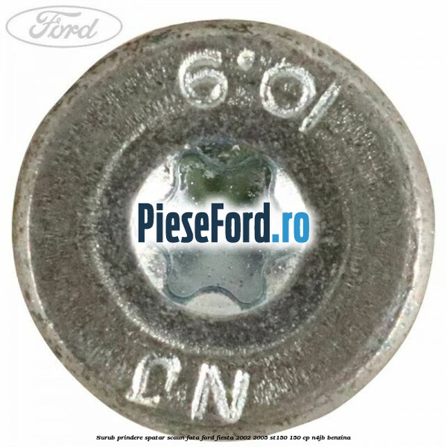 Surub prindere spatar scaun fata Ford Fiesta 2002-2005 ST150 150 cp N4JB benzina