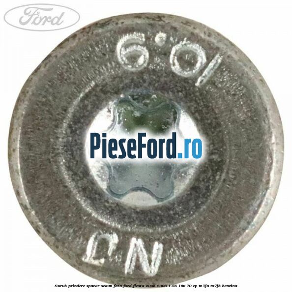 Surub prindere spatar scaun fata Ford Fiesta 2005-2008 1.25 16V 70 cp Surub prindere spatar scaun fata Ford Fiesta 2005-2008 1.25 16V 70 cp M7JA, M7JB benzina