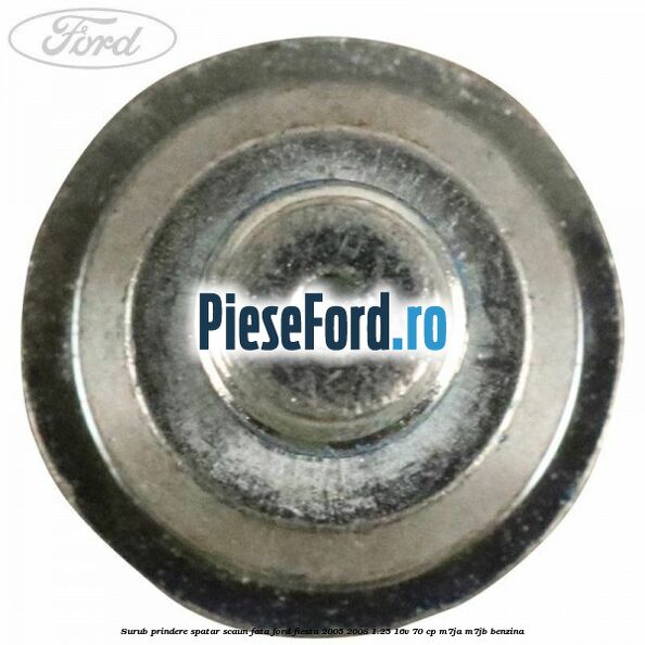 Surub prindere spatar scaun fata Ford Fiesta 2005-2008 1.25 16V 70 cp Surub prindere spatar scaun fata Ford Fiesta 2005-2008 1.25 16V 70 cp M7JA, M7JB benzina