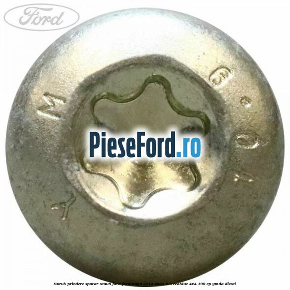 Surub prindere spatar scaun fata Ford Kuga 2019-2023 2.0 EcoBlue 4x4 190 cp Surub prindere spatar scaun fata Ford Kuga 2019-2023 2.0 EcoBlue 4x4 190 cp YMDA diesel