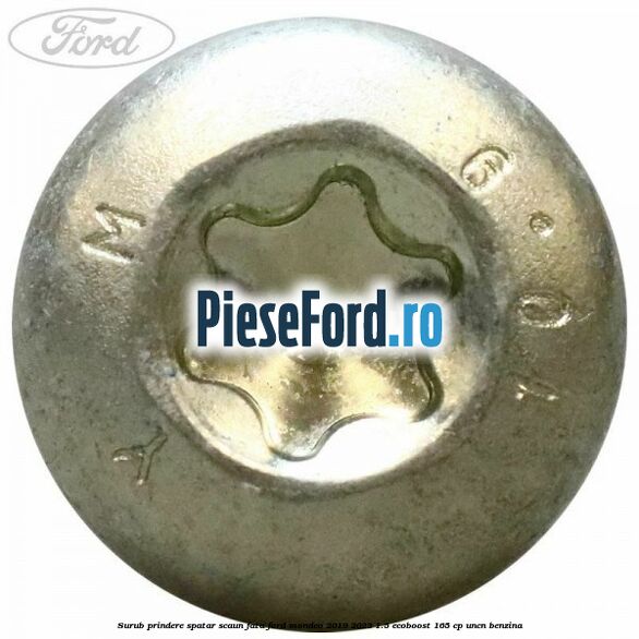 Surub prindere spatar scaun fata Ford Mondeo 2019-2023 1.5 EcoBoost 165 cp Surub prindere spatar scaun fata Ford Mondeo 2019-2023 1.5 EcoBoost 165 cp UNCN benzina