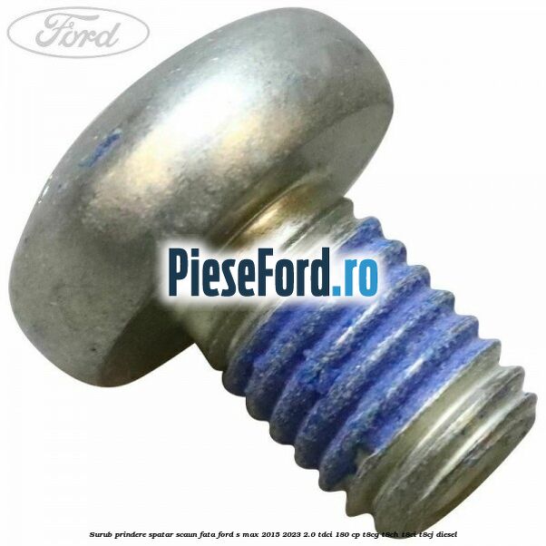 Surub prindere spatar scaun fata Ford S-Max 2015-2023 2.0 TDCi 180 cp T8CG, T8CH, T8CI, T8CJ diesel