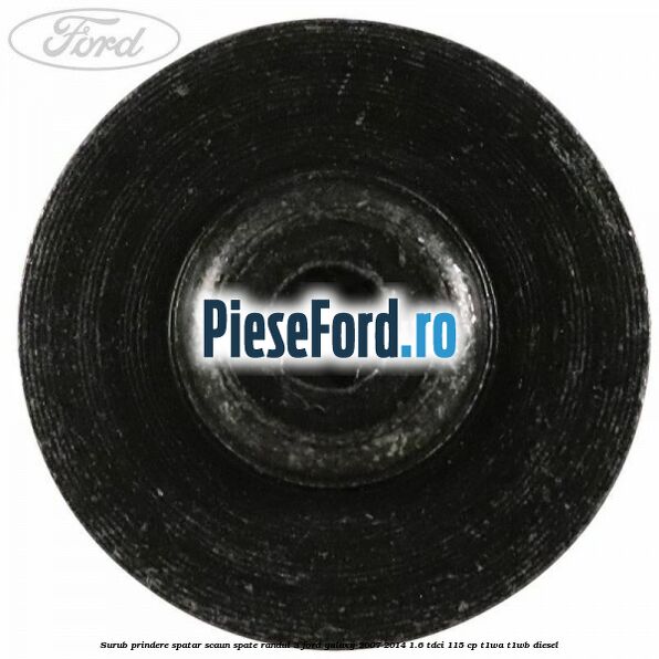 Surub prindere spatar scaun spate randul 3 Ford Galaxy 2007-2014 1.6 TDCi 115 cp Surub prindere spatar scaun spate randul 3 Ford Galaxy 2007-2014 1.6 TDCi 115 cp T1WA, T1WB diesel