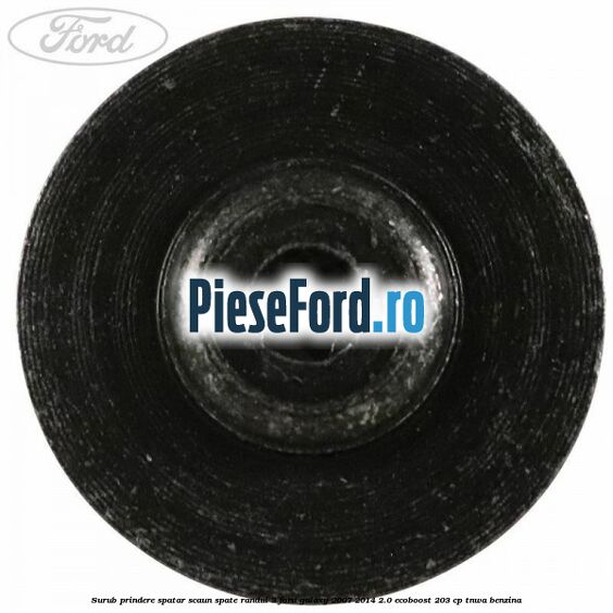 Surub prindere spatar scaun spate randul 3 Ford Galaxy 2007-2014 2.0 EcoBoost 203 cp Surub prindere spatar scaun spate randul 3 Ford Galaxy 2007-2014 2.0 EcoBoost 203 cp TNWA benzina