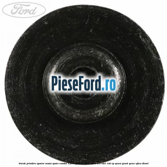 Surub prindere spatar scaun spate randul 3 Ford Galaxy 2007-2014 2.0 TDCi 140 cp QXWA, QXWB, QXWC, UFWA diesel