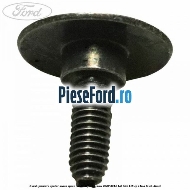 Surub prindere spatar scaun spate randul 3 Ford S-Max 2007-2014 1.6 TDCi 115 cp T1WA, T1WB diesel