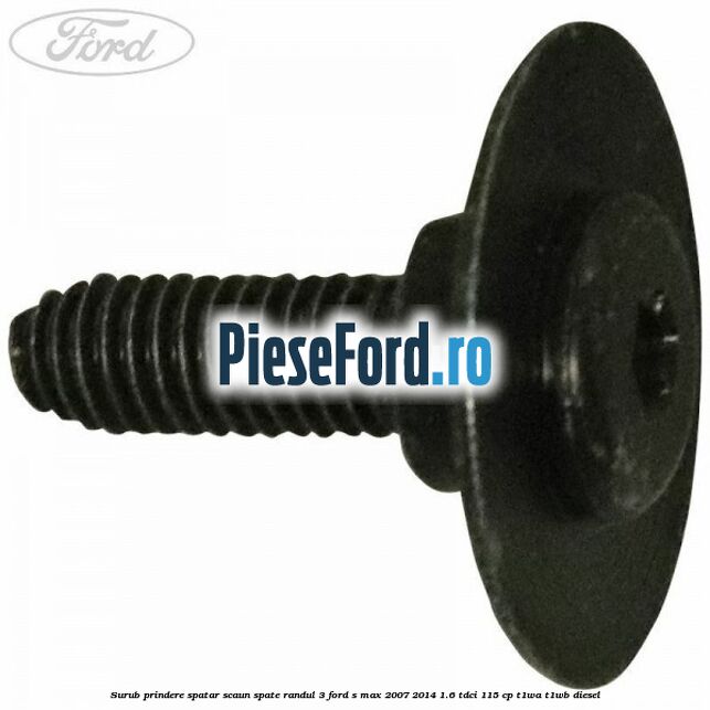 Surub prindere spatar scaun spate randul 3 Ford S-Max 2007-2014 1.6 TDCi 115 cp T1WA, T1WB diesel