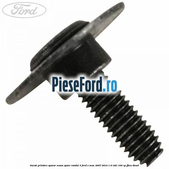 Surub prindere spatar scaun spate randul 3 Ford S-Max 2007-2014 1.8 TDCi 100 cp FFWA diesel