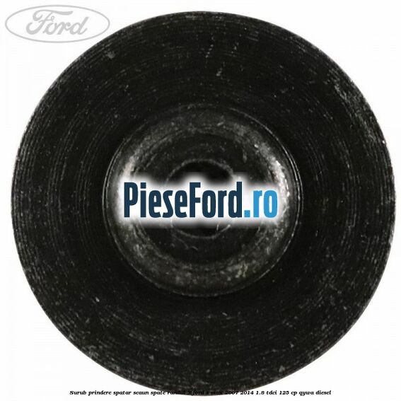 Surub prindere spatar scaun spate randul 3 Ford S-Max 2007-2014 1.8 TDCi 125 cp Surub prindere spatar scaun spate randul 3 Ford S-Max 2007-2014 1.8 TDCi 125 cp QYWA diesel