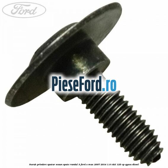 Surub prindere spatar scaun spate randul 3 Ford S-Max 2007-2014 1.8 TDCi 125 cp Surub prindere spatar scaun spate randul 3 Ford S-Max 2007-2014 1.8 TDCi 125 cp QYWA diesel